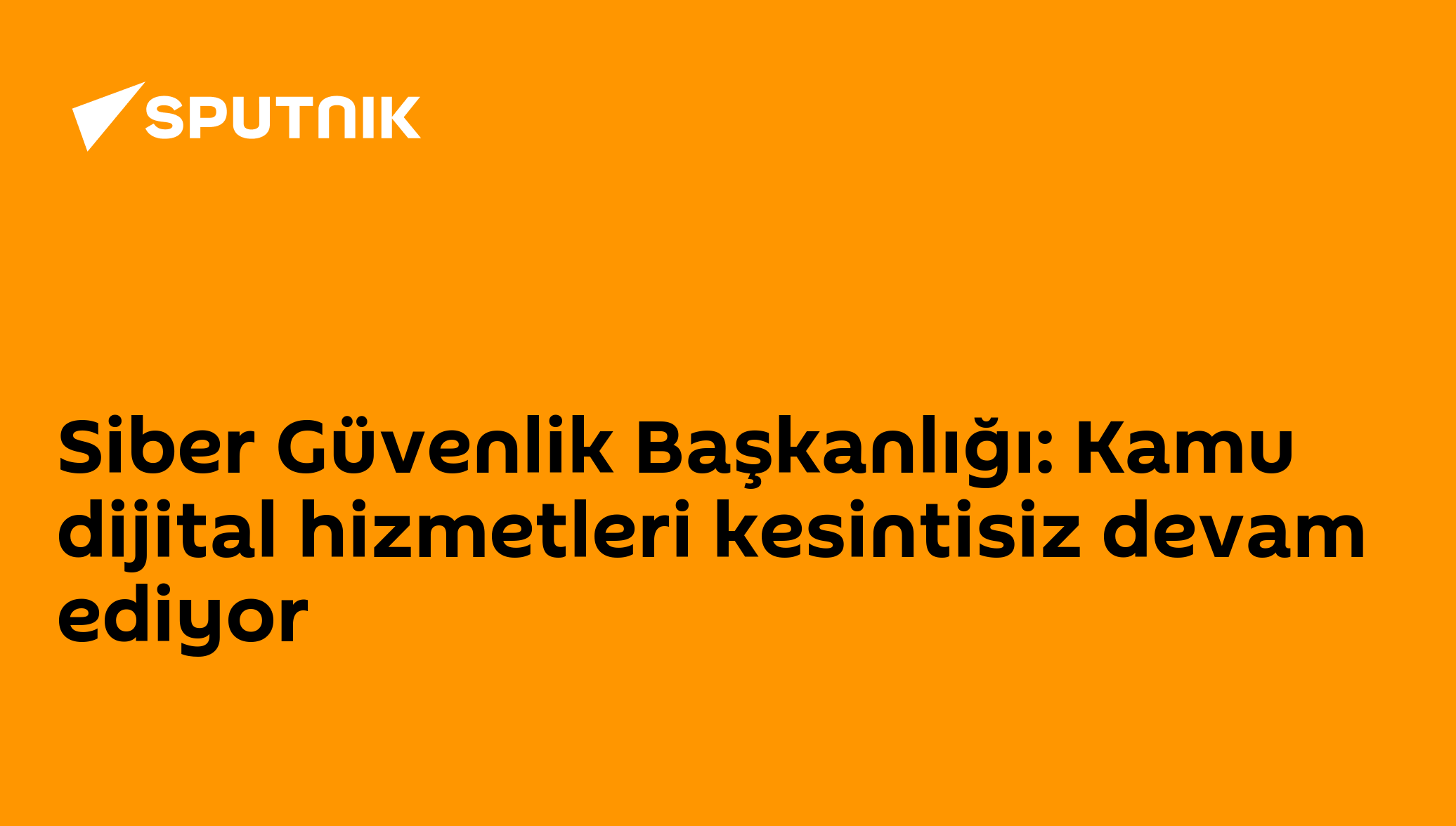 Siber Güvenlik Başkanlığı: Kamu dijital hizmetleri kesintisiz devam ediyor